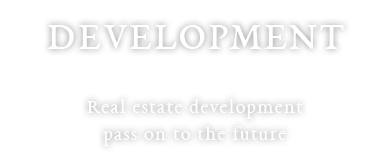 Development Real estate development pass on to the future